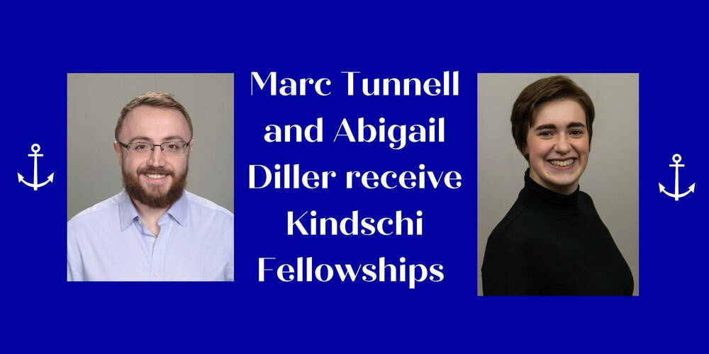 Two smiling individuals are shown side by side against a neutral gray background, with bold white text centered between them reading: “Marc Tunnell and Abigail Diller receive Kindschi Fellowships.”